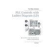 PLC Controls with Ladder Diagram (LD), Monochrome: IEC 61131-3 and introduction to Ladder programming