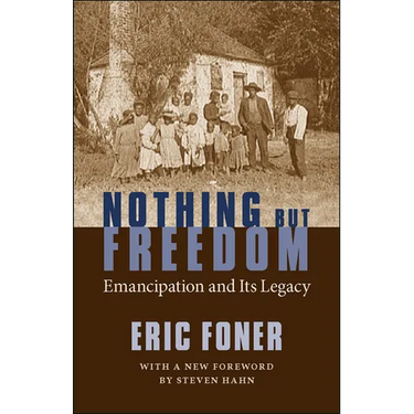 Nothing But Freedom: Emancipation and Its Legacy