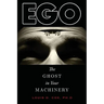 Ego: The Ghost in Your Machinery