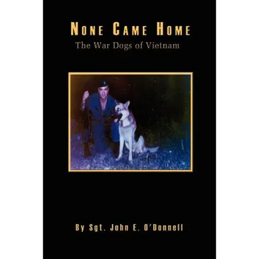 None Came Home: The War Dogs of Vietnam