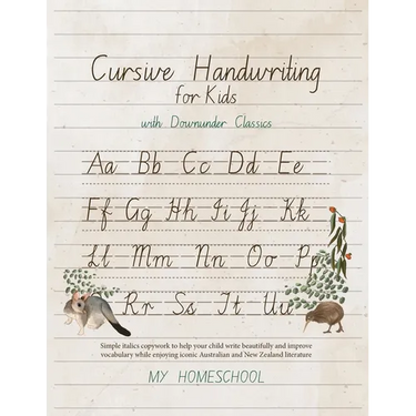 Cursive Handwriting for Kids with Downunder Classics: Simple italics copywork to help your child write beautifully and improve vocabulary while enjoyi