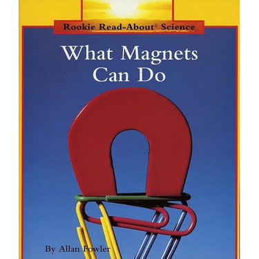 What Magnets Can Do (Rookie Read-About Science: Physical Science: Previous Editions)