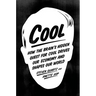 Cool: How the Brain's Hidden Quest for Cool Drives Our Economy and Shapes Our World