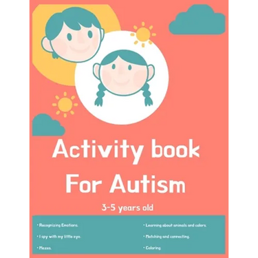 Activity book for Autism 3-5 years old: Lots of different activities including Mazes, recognizing Emotions, coloring, I spy, learning about animals, c