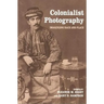 Colonialist Photography: Imag(in)ing Race and Place