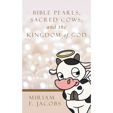 Bible Pearls, Sacred Cows, and the Kingdom of God
