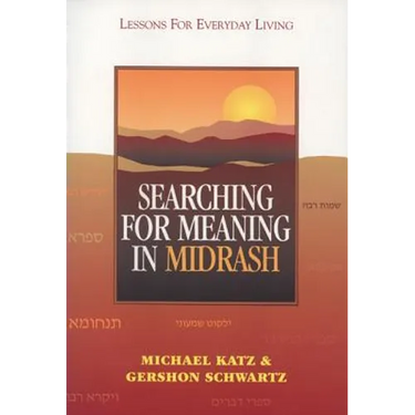 Searching for Meaning in Midrash: Lessons for Everyday Living