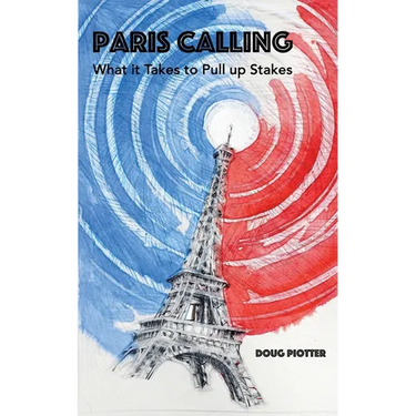 Paris Calling: What it Takes to Pull up Stakes