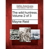 The Wild Huntress. Volume 2 of 3