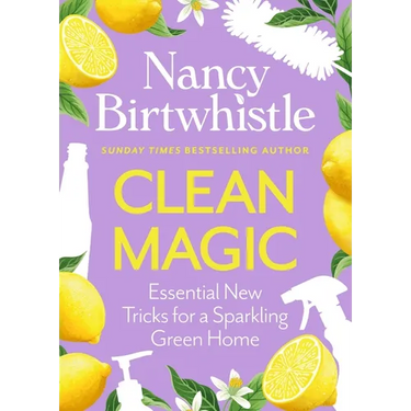 Clean Magic: Essential New Tricks for a Sparkling Green Home