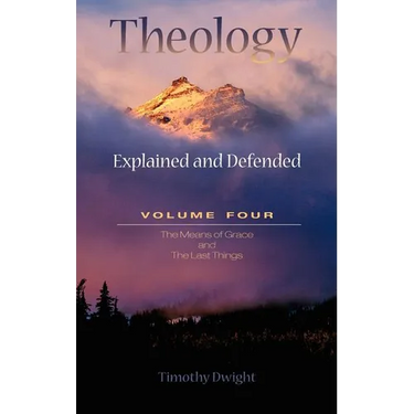 Theology: Explained & Defended Vol. 4