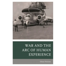 War and the Arc of Human Experience