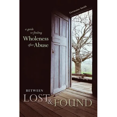 Between Lost & Found: A Guide to Finding Wholeness After Abuse