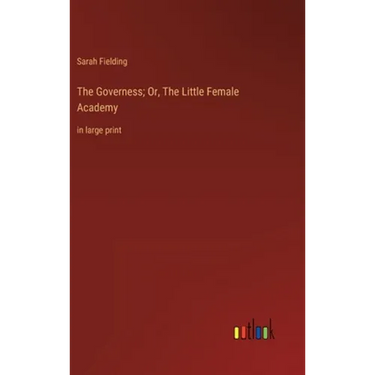 The Governess; Or, The Little Female Academy: in large print
