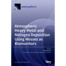Atmospheric Heavy Metal and Nitrogen Deposition Using Mosses as Biomonitors