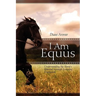 I Am Equus: Understanding the Horse's Potential through Everyday Encounters