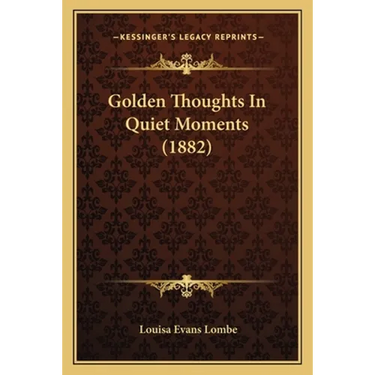 Golden Thoughts In Quiet Moments (1882)