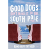 Good Dogs Don't Make It to the South Pole