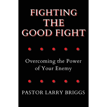 Fighting the Good Fight: Overcoming the Power of Your Enemy
