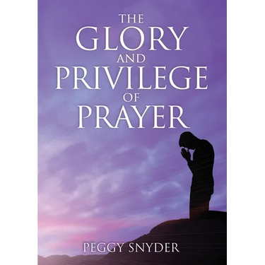 The Glory and Privilege of Prayer