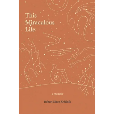 This Miraculous Life: a memoir