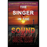 The Singer in the Sound: A Weston Wolf Outer Banks Detective Novel