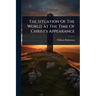 The Situation Of The World At The Time Of Christ's Appearance