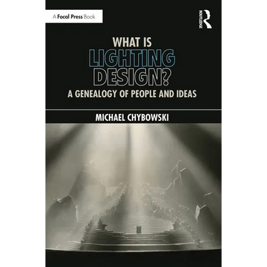 What Is Lighting Design?: A Genealogy of People and Ideas