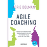 Agile Coaching, the Dutch way: How to help organizations discover ways to deliver the highest value in the shortest time and with the least risk