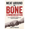 Meat Around The Bone Communication