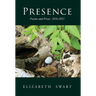 Presence, Poems and Prose: 2016-2021