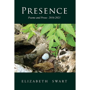 Presence, Poems and Prose: 2016-2021