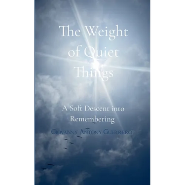 The Weight of Quiet Things A Soft Descent into Remembering