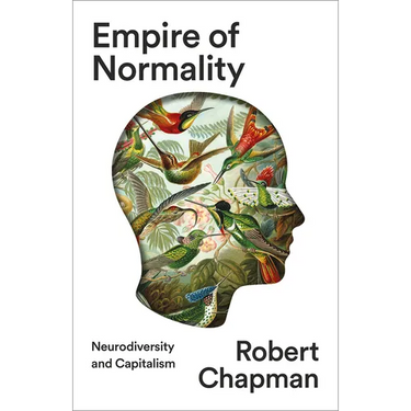 Empire of Normality: Neurodiversity and Capitalism