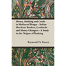 Money, Banking and Credit in Mediaeval Bruges - Italian Merchant Bankers, Lombards and Money Changers - A Study in the Origins of Banking