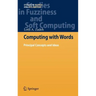 Computing with Words: Principal Concepts and Ideas