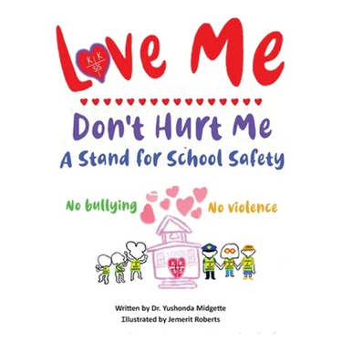 Love Me Don't Hurt Me: A Stand for School Safety No Bullying No Violence