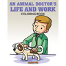 An Animal Doctor's Life and Work Coloring Book