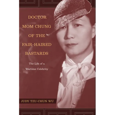 Doctor Mom Chung of the Fair-Haired Bastards: The Life of a Wartime Celebrity
