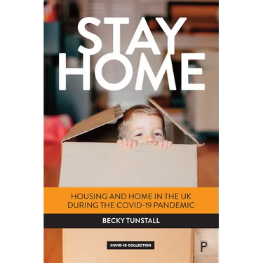 Stay Home: Housing and Home in the UK During the Covid-19 Pandemic