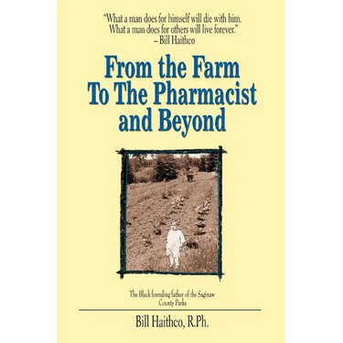 From the Farm to the Pharmacist and Beyond: What a Man Does for Himself Will Die with Him. What a Man Does for Others Will Live Forever.