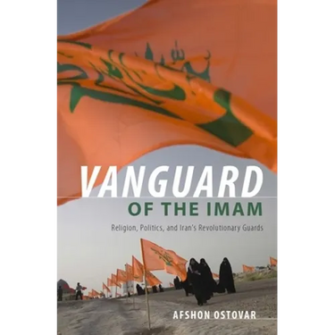 Vanguard of the Imam: Religion, Politics, and Iran's Revolutionary Guards