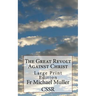The Great Revolt Against Christ: Large Print Edition