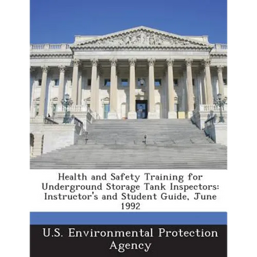 Health and Safety Training for Underground Storage Tank Inspectors: Instructor's and Student Guide, June 1992