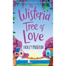The Wisteria Tree of Love: A heartwarming feel-good romance to fall in love with this summer