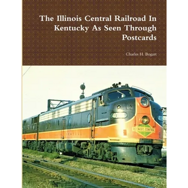 The Illinois Central Railroad In Kentucky As Seen Through Postcards