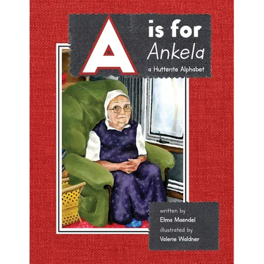 A is for Ankela: A Hutterite Alphabet