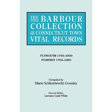 Barbour Collection of Connecticut Town Vital Records. Volume 34: Plymouth 1795-1850, Pomfret 1705-1850