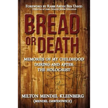 Bread or Death: Memories of My Childhood During and After the Holocaust