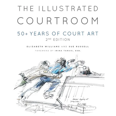 The Illustrated Courtroom: 50+ Years of Court Art
